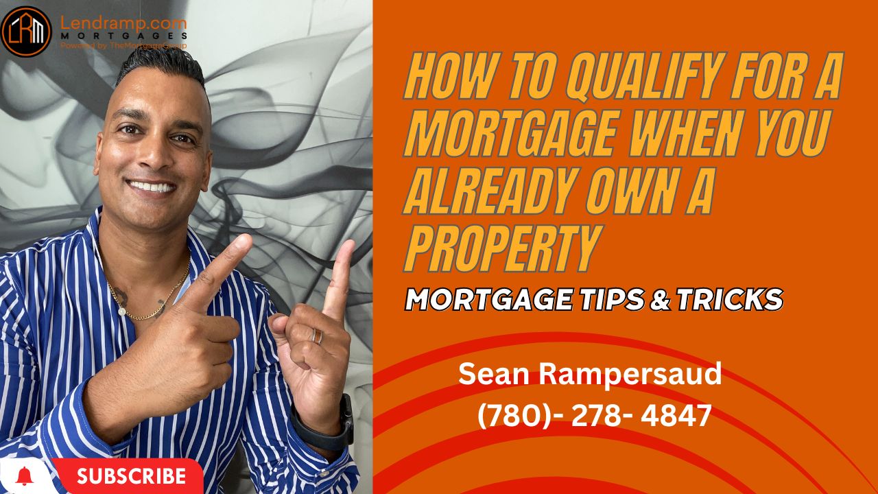 How to qualify for a mortgage when you already own a property?